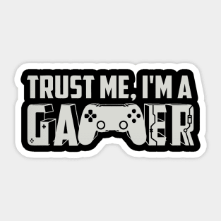 Trust me, I am a Gamer Sticker